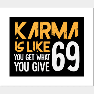 Karma Is Like You Get What You Give 69 Posters and Art